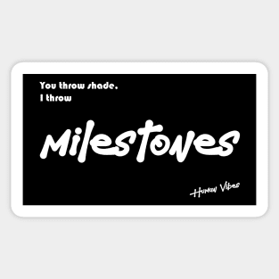 Rap Inspirational Quote: You Throw Shade, I Throw Milestones Sticker
